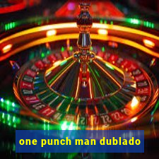 one punch man dublado